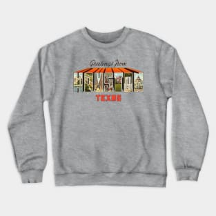 Greetings from Houston Texas Crewneck Sweatshirt